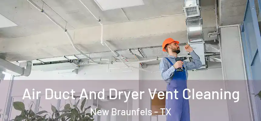  Air Duct And Dryer Vent Cleaning New Braunfels - TX
