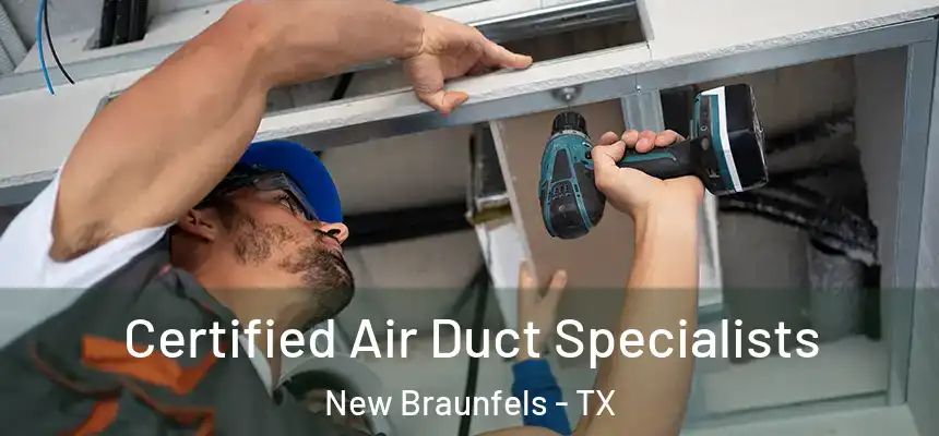  Certified Air Duct Specialists New Braunfels - TX