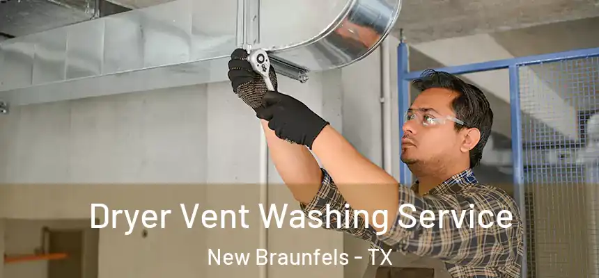  Dryer Vent Washing Service New Braunfels - TX