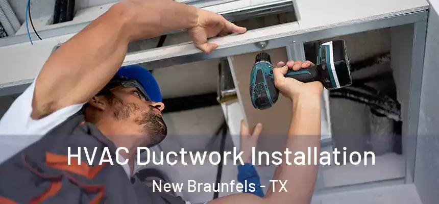 HVAC Ductwork Installation New Braunfels - TX