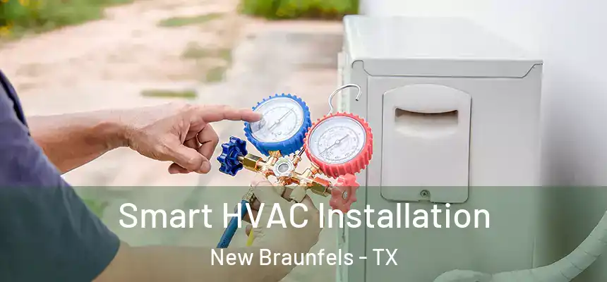  Smart HVAC Installation New Braunfels - TX