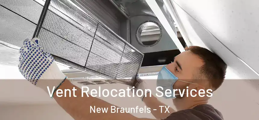  Vent Relocation Services New Braunfels - TX