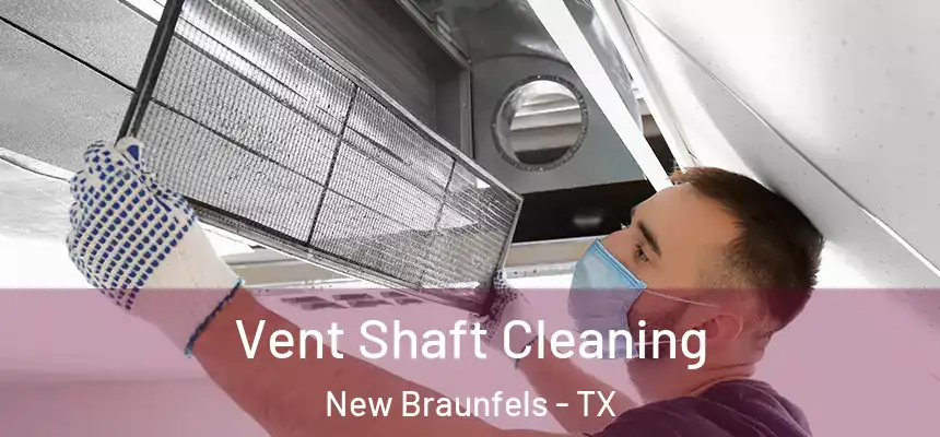  Vent Shaft Cleaning New Braunfels - TX